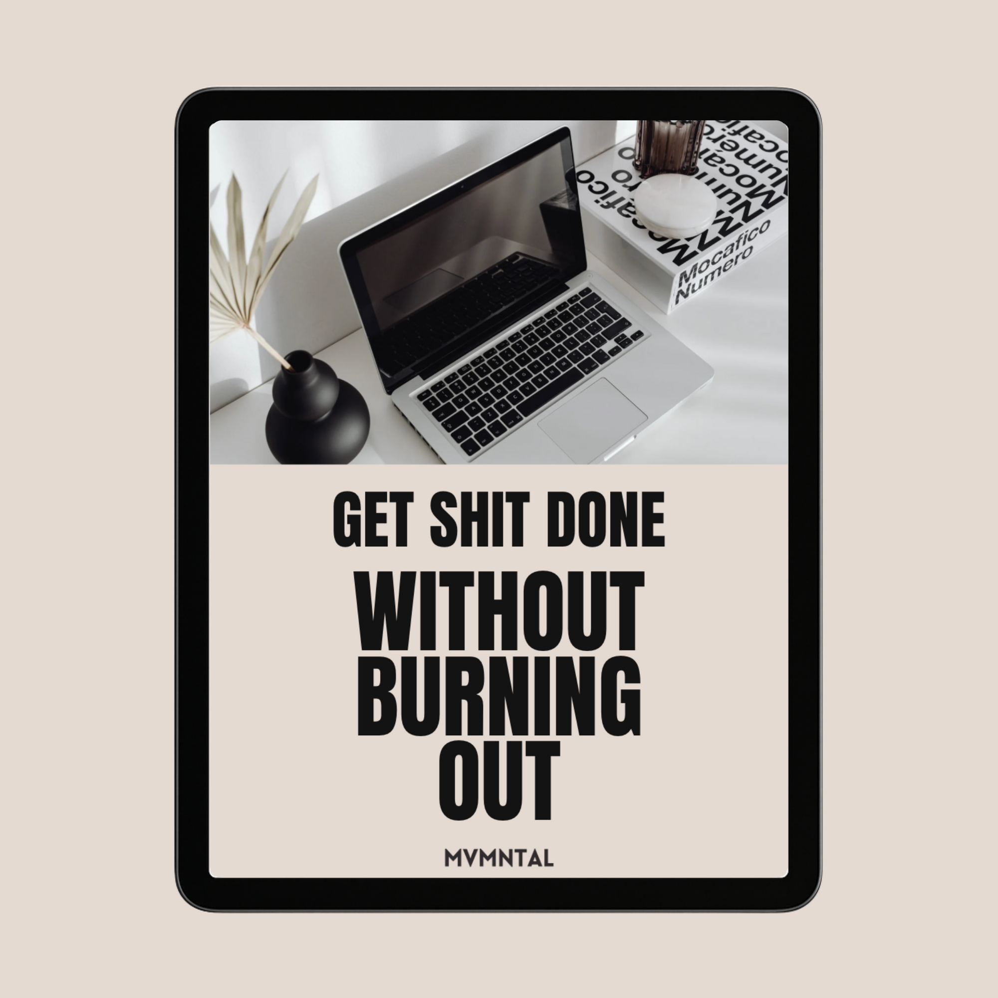 GET SHIT DONE WITHOUT BURNING OUT